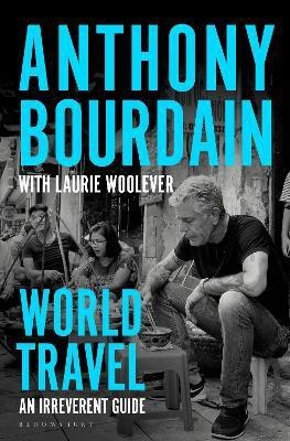 World Travel(English, Paperback, Bourdain Anthony)