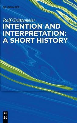 Intention and Interpretation: A Short History(English, Hardcover, Gruettemeier Ralf)