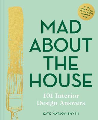 Mad About the House: 101 Interior Design Answers(English, Hardcover, Watson-Smyth Kate)