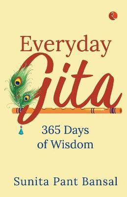 Everyday Gita: 365 Days of Wisdom(English, Paperback, Sunita Pant Bansal)