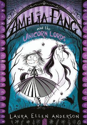 Amelia Fang and the Unicorn Lords(English, Paperback, Anderson Laura Ellen)