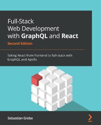 Full-Stack Web Development with GraphQL and React(English, Paperback, Grebe Sebastian)