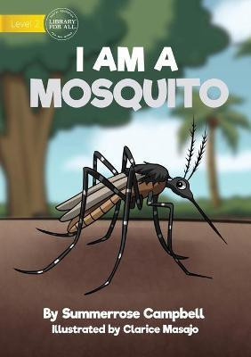 I Am a Mosquito(English, Paperback, Campbell Summerrose)