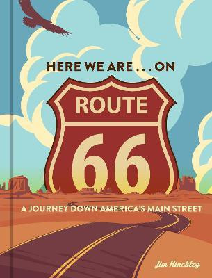 Here We Are . . . on Route 66(English, Hardcover, Hinckley Jim)