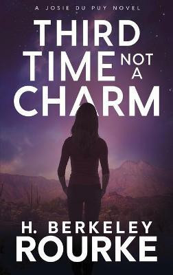 Third Time, Not A Charm(English, Hardcover, Rourke H Berkeley)