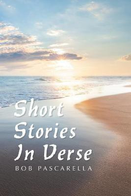 Short Stories in Verse(English, Paperback, Pascarella Bob)