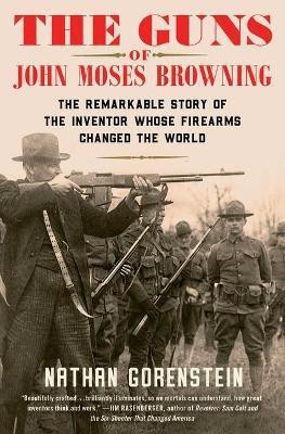 The Guns of John Moses Browning(English, Paperback, Gorenstein Nathan)