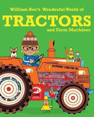 William Bee's Wonderful World of Tractors and Farm Machines(English, Paperback, Bee William)