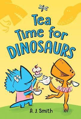 Tea Time for Dinosaurs(English, Hardcover, Smith A. J.)