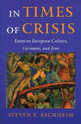 In Times of Crisis(English, Hardcover, Aschheim Steven E.)
