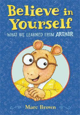 Believe in Yourself: What We Learned from Arthur(English, Hardcover, Brown Marc)