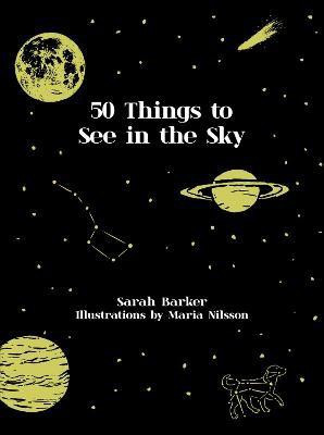 Fifty Things to See in the Sky(English, Hardcover, Barker Sarah)