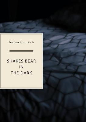 Shakes Bear in the Dark(English, Paperback, Kornreich Joshua)