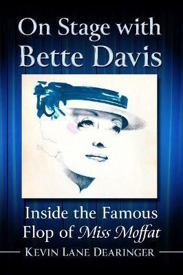 On Stage with Bette Davis(English, Paperback, Dearinger Kevin Lane)