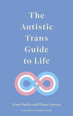 The Autistic Trans Guide to Life(English, Paperback, Purkis Yenn)