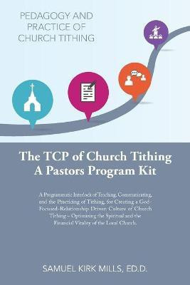 The Tcp of Church Tithing(English, Paperback, Mills Ed D Samuel Kirk)