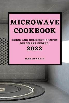Microwave Cookbook 2022(English, Paperback, Bennett Jane)