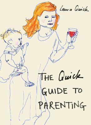 The Quick Guide to Parenting(English, Hardcover, Quick Laura)