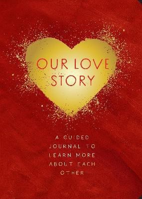 Our Love Story - Second Edition: Volume 39(English, Paperback, Editors of Chartwell Books)