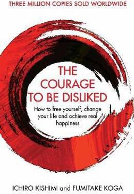 The Courage To Be Disliked  (English, Hardcover, Kishimi Ichiro)