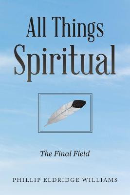 All Things Spiritual(English, Paperback, Williams Phillip Eldridge)
