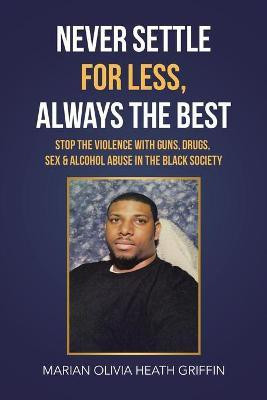 Never Settle for Less, Always the Best(English, Paperback, Griffin Marian Olivia Heath)