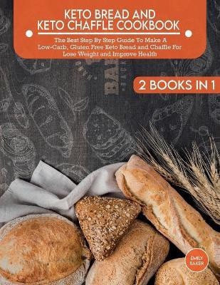 Keto Bread And Keto Chaffle Cookbook(English, Paperback, Baker Emily)