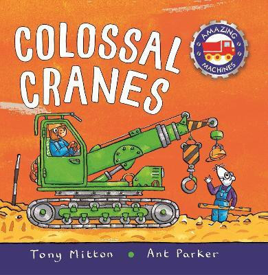 Amazing Machines Colossal Cranes(English, Board book, Mitton Tony)