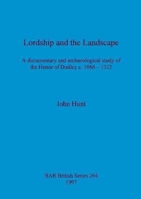 Lordship and the landscape(English, Paperback, Hunt John)