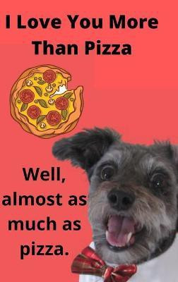 I Love You More than Pizza(English, Hardcover, Burrows C)