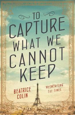 To Capture What We Cannot Keep(English, Paperback, Colin Beatrice)