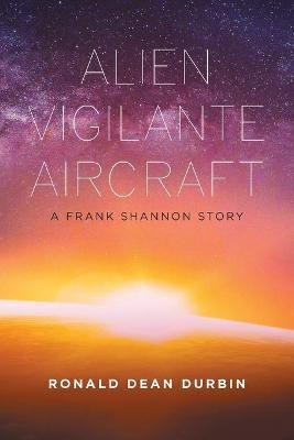 Alien Vigilante Aircraft(English, Paperback, Durbin Ronald Dean)