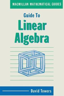 Guide to Linear Algebra(English, Paperback, Towers David A)