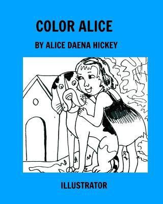 Color Alice(English, Paperback, Hickey Alice Daena)