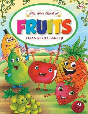 My First Book of Fruits(English, Paperback, Banerji Kiran Rekha)