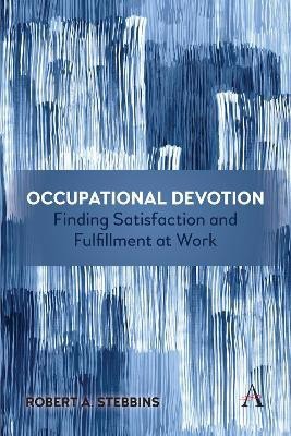 Occupational Devotion: Finding Satisfaction and Fulfillment at Work(English, Electronic book text, Stebbins Robert)