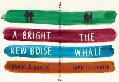 The Whale and A Bright New Boise: two plays(English, Paperback, Hunter Samuel D.)