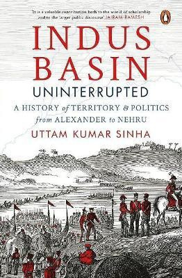 Indus Basin Uninterrupted(English, Hardcover, Sinha Uttam Kumar)
