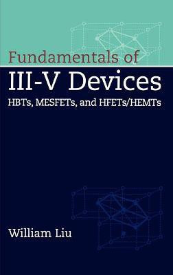 Fundamentals of III-V Devices(English, Hardcover, Liu William)