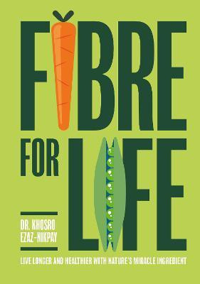 Fibre for Life(English, Hardcover, Ezaz-Nikpay Dr Khosro)