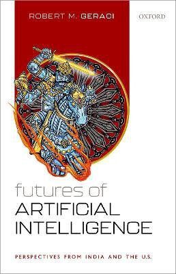 Futures of Artificial Intelligence(English, Hardcover, Geraci Robert M. Prof)
