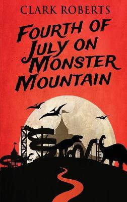 Fourth of July on Monster Mountain(English, Hardcover, Roberts Clark)