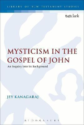 Mysticism in the Gospel of John(English, Hardcover, Kanagaraj Jey)