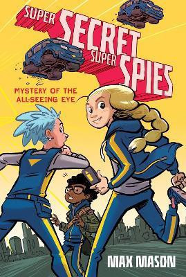 Super Secret Super Spies: Mystery of the All-Seeing Eye(English, Paperback, Mason Max)
