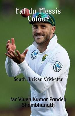 Faf Du Plessis Colour(English, Paperback, Shambhunath Vivek Kumar Pandey)