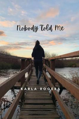 Nobody Told Me(English, Paperback, Rogers Karla)