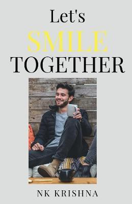 Let's Smile Together  - ) : One Step Towards Happy Life(English, Paperback, Krishna Nk)