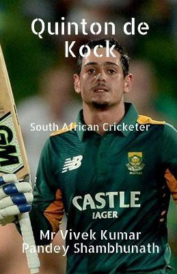 Quinton De Kock(English, Paperback, Shambhunath Vivek Kumar Pandey)