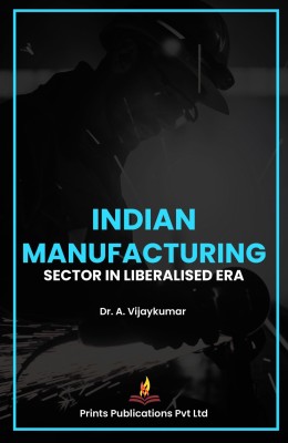 Indian Manufacturing Sector in Liberalised Era(English, Hardcover, Kumar A Vijay)