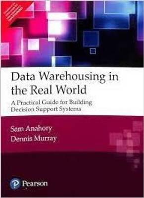Data Warehousing In The Real World ( A Practical Guide For Building Decision Support Systems )(Paperback, SAM ANAHORY, DENNIS MURRAY)